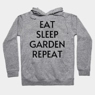 EAT SLEEP GARDEN REPEAT Hoodie